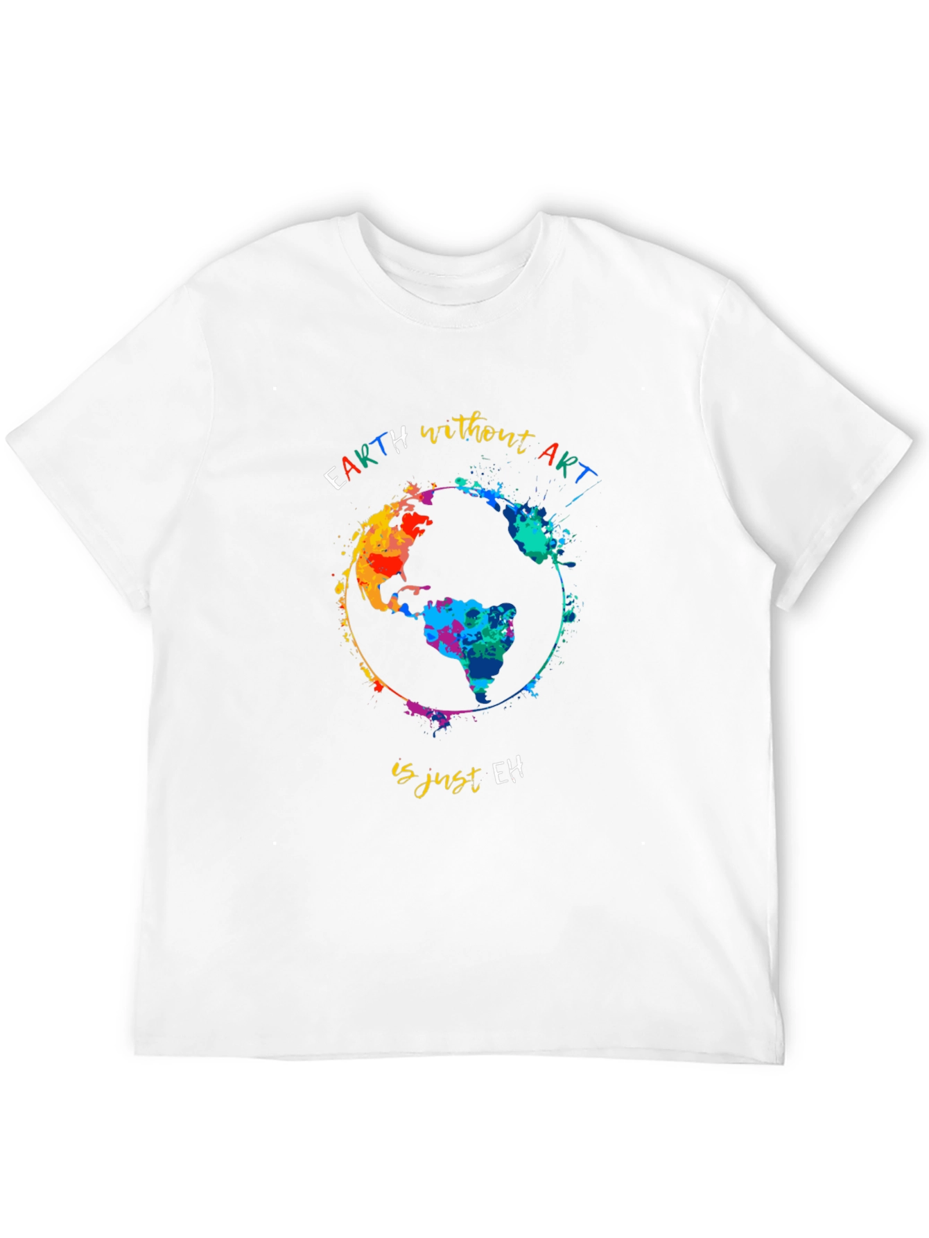 Earth Without Art T-Shirt