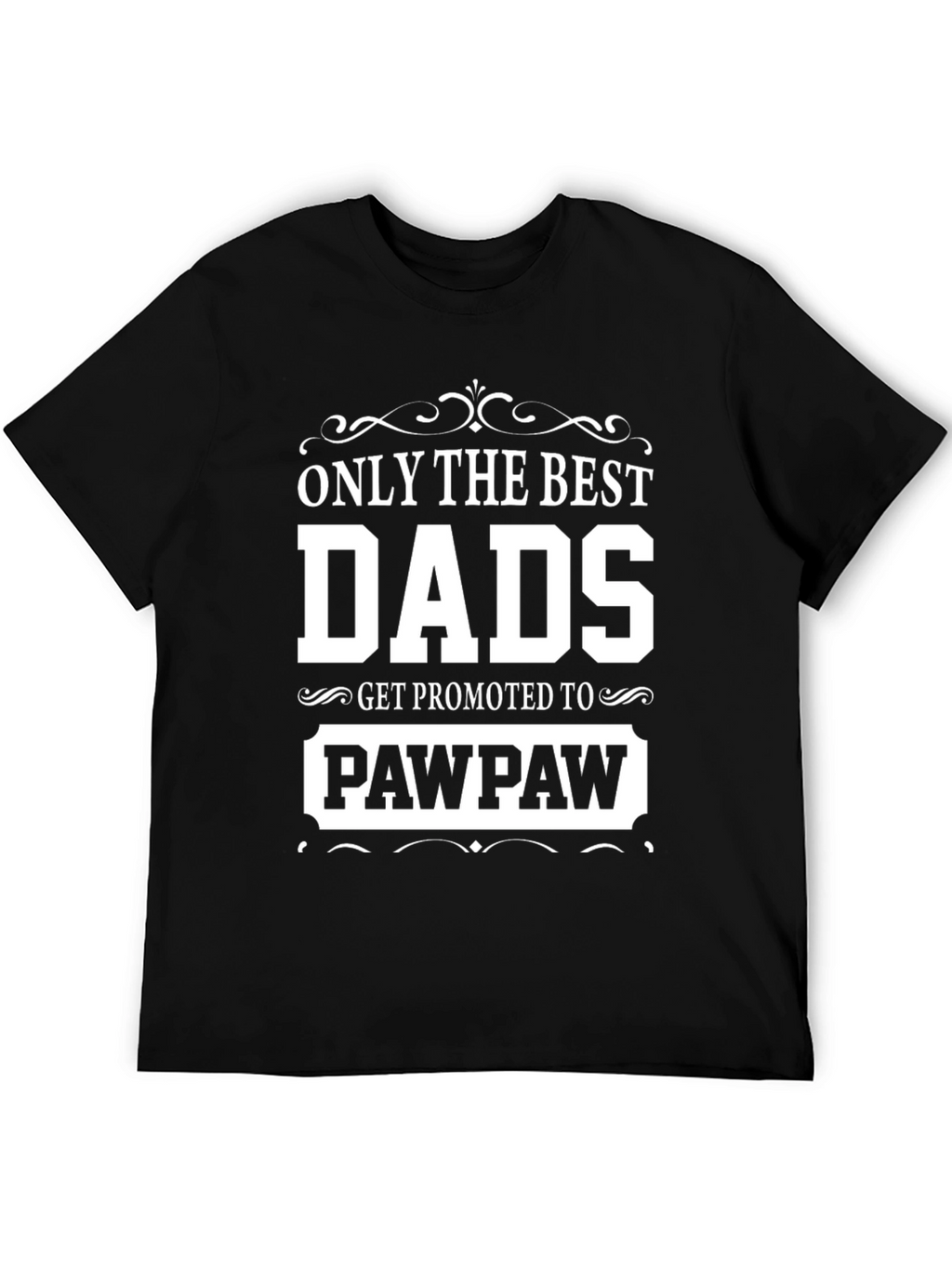 Best Dads Get Promoted to Pawpaw T-Shirt
