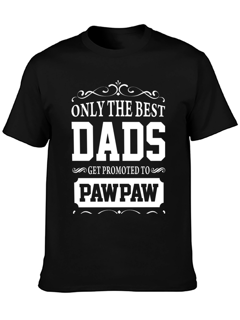 Best Dads Get Promoted to Pawpaw T-Shirt