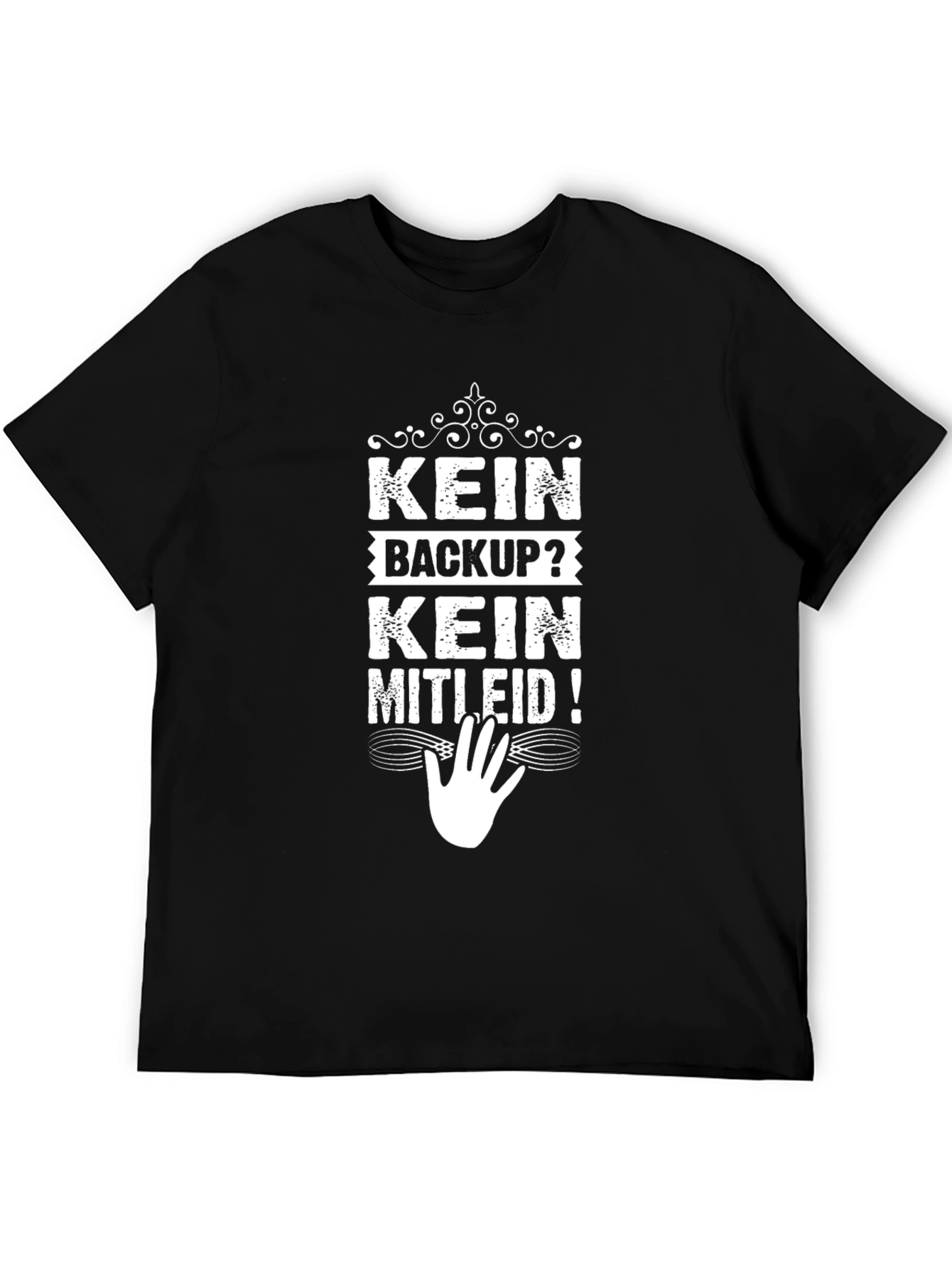 Kein Backup? Kein Mitleid! Black Graphic Tee