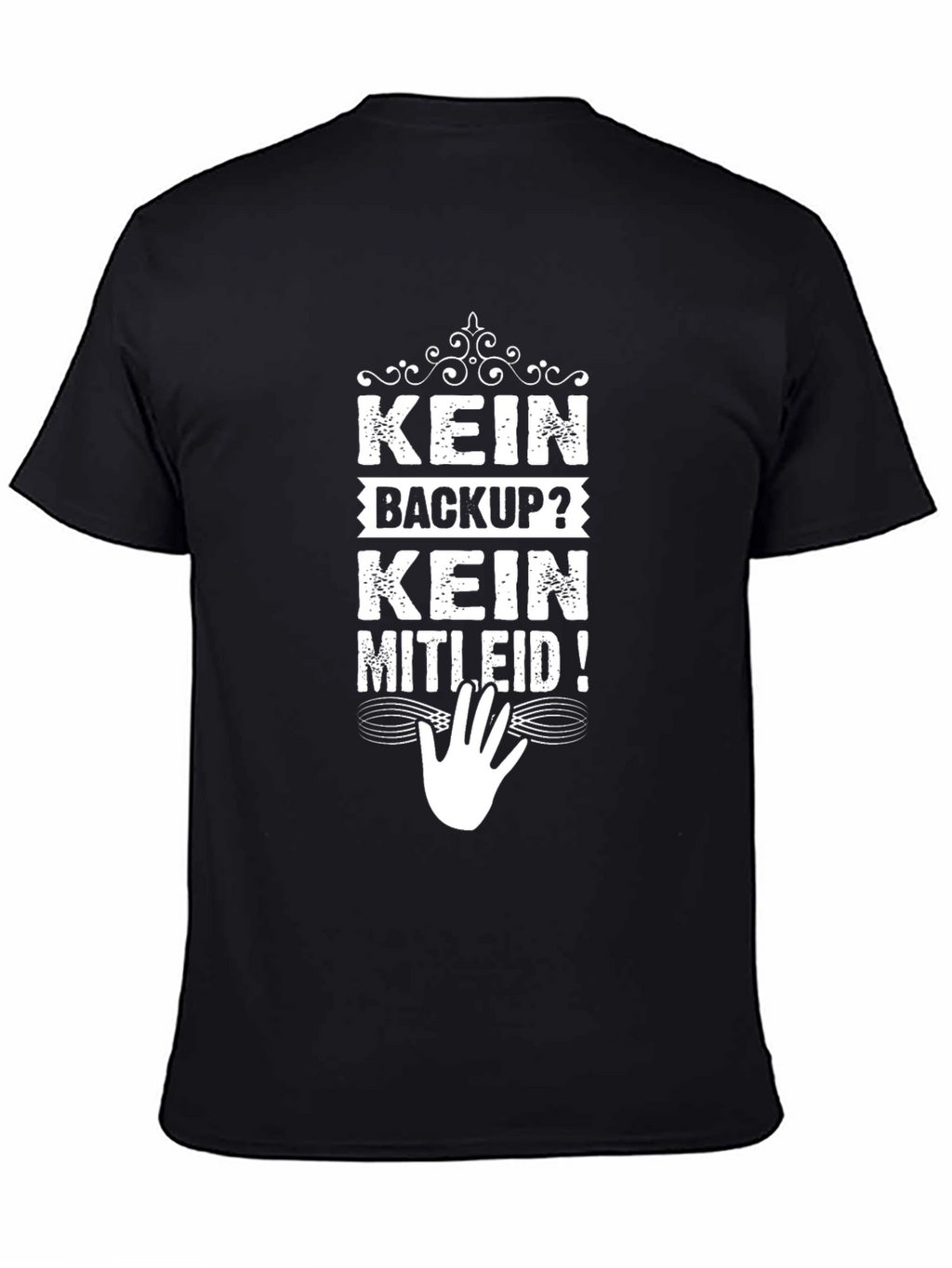 Kein Backup? Kein Mitleid! Black Graphic Tee