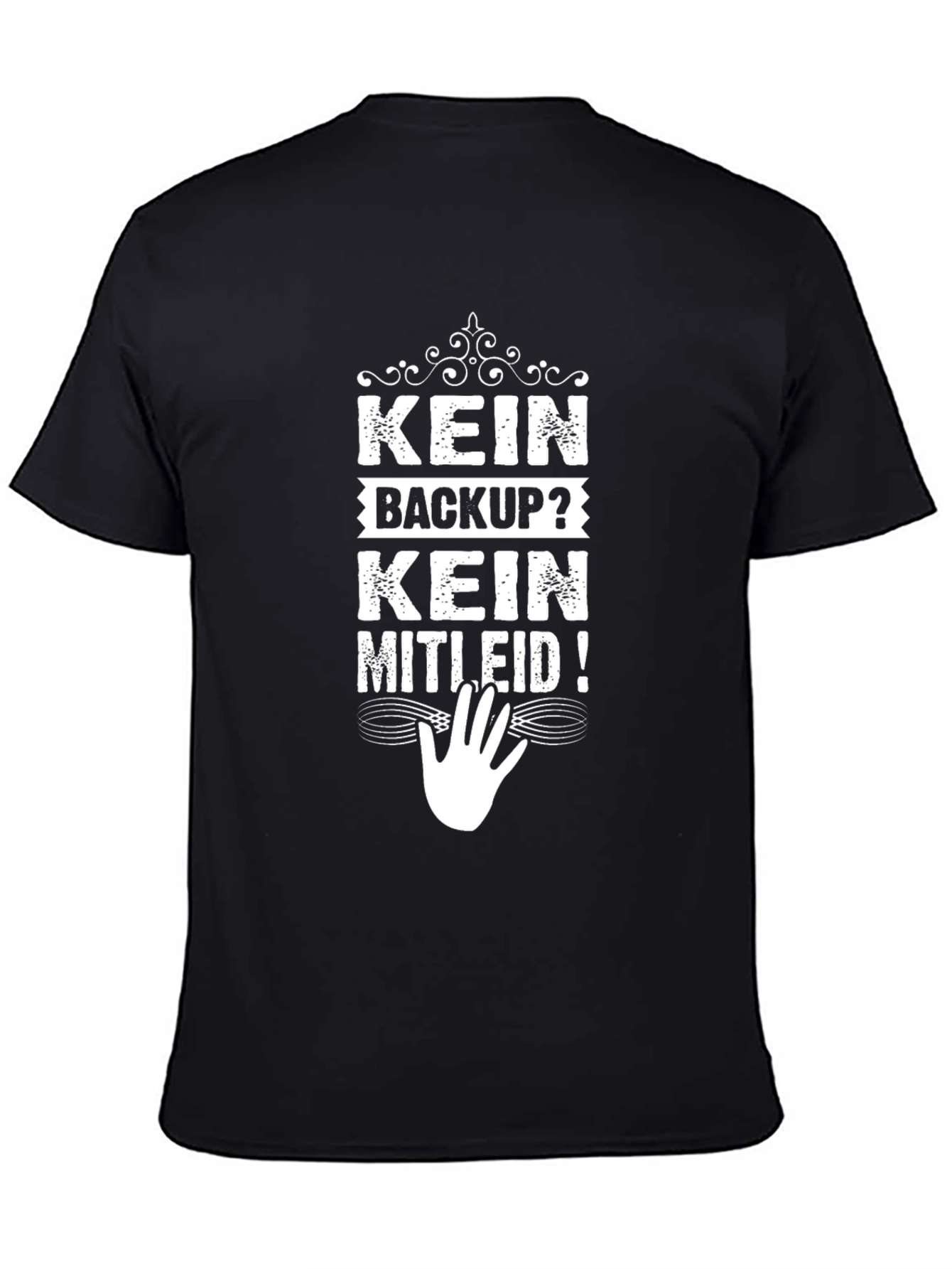 Kein Backup? Kein Mitleid! Black Graphic Tee