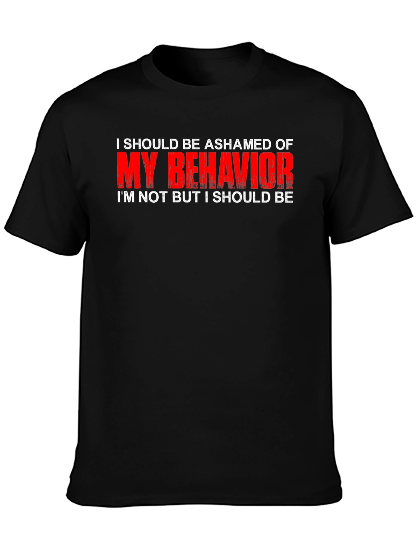 Ashamed of My Behavior T-Shirt