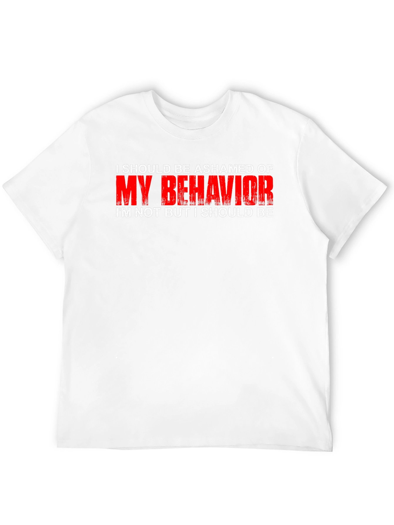 Ashamed of My Behavior T-Shirt