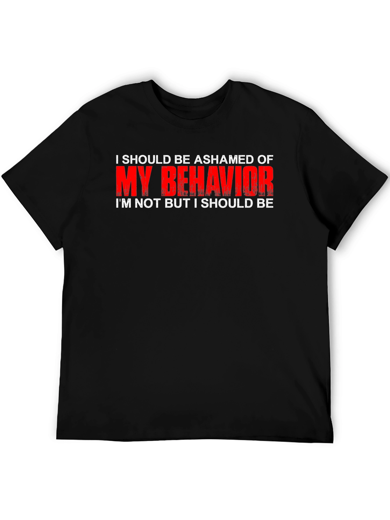 Ashamed of My Behavior T-Shirt