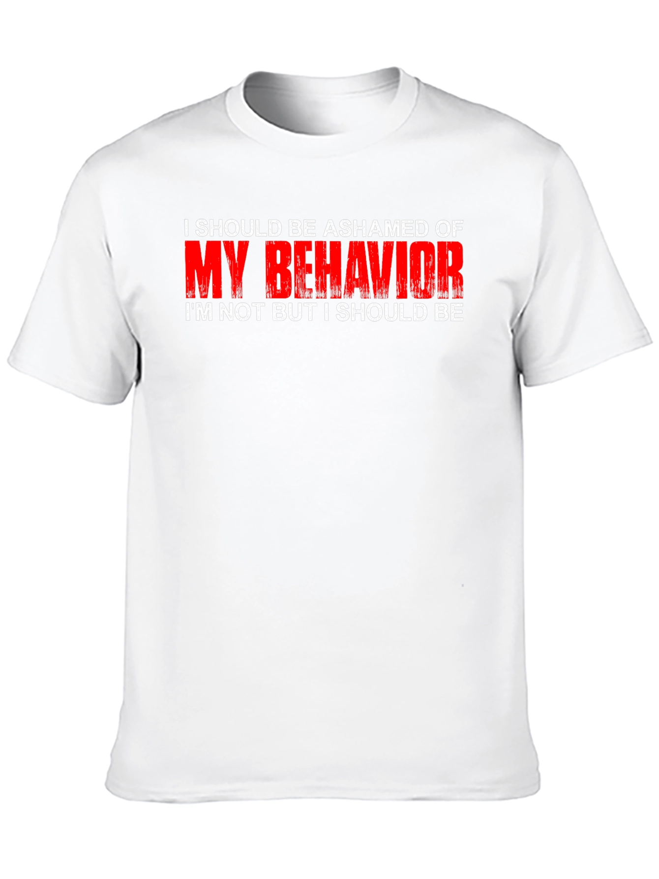 Ashamed of My Behavior T-Shirt