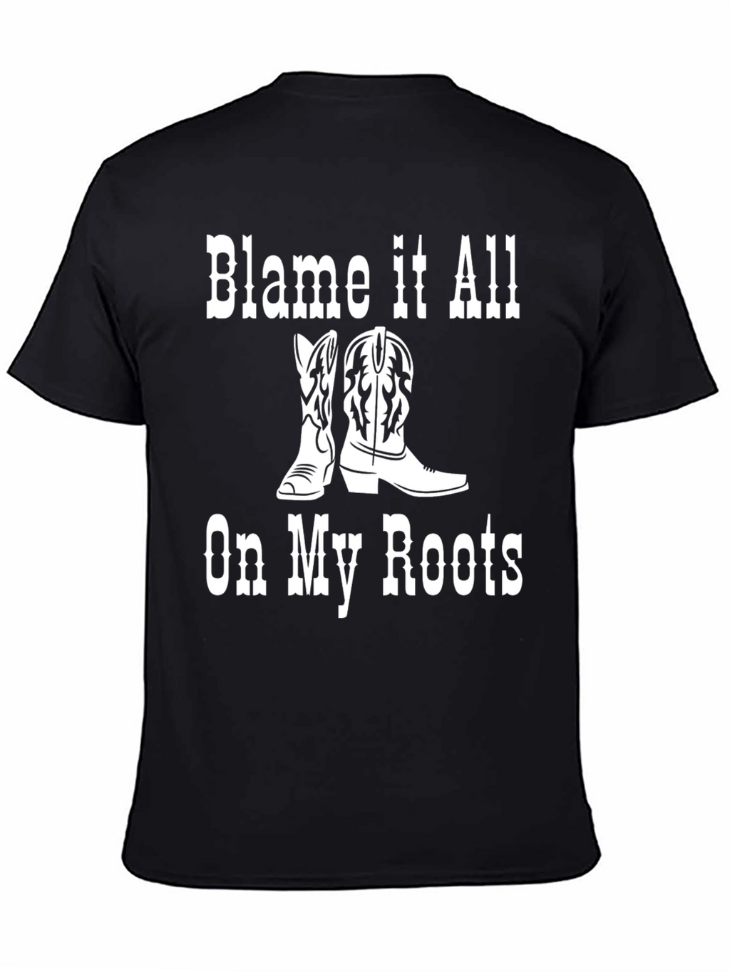 Blame it All On My Roots T-Shirt