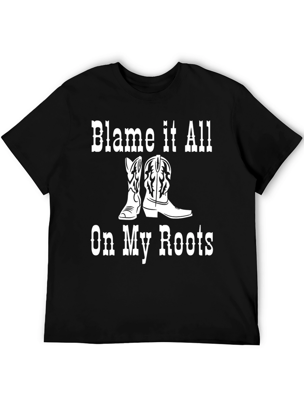 Blame it All On My Roots T-Shirt