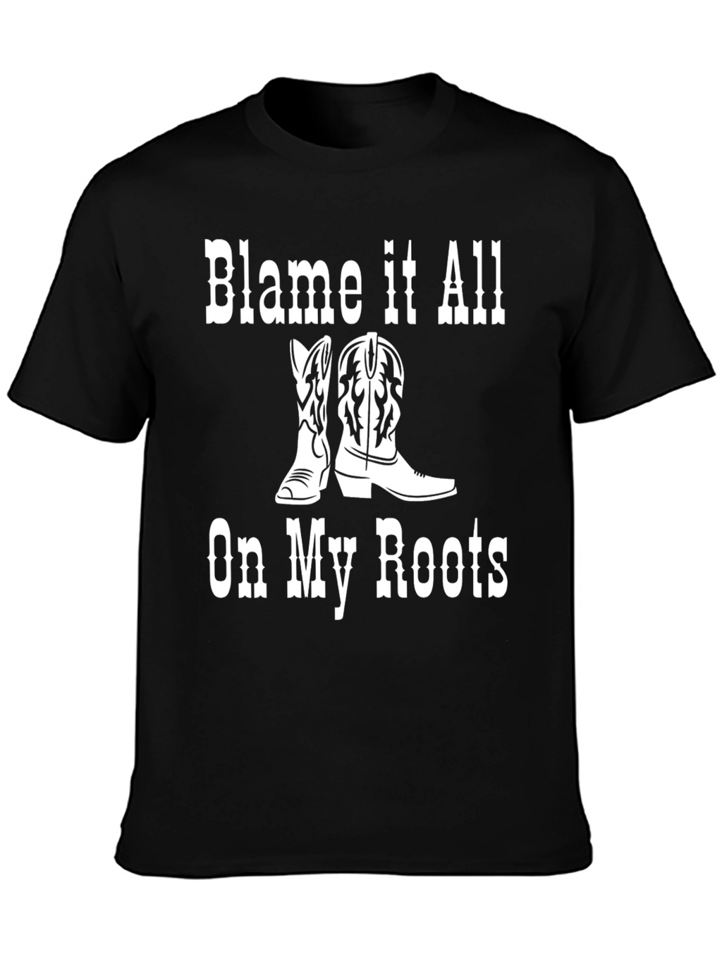 Blame it All On My Roots T-Shirt