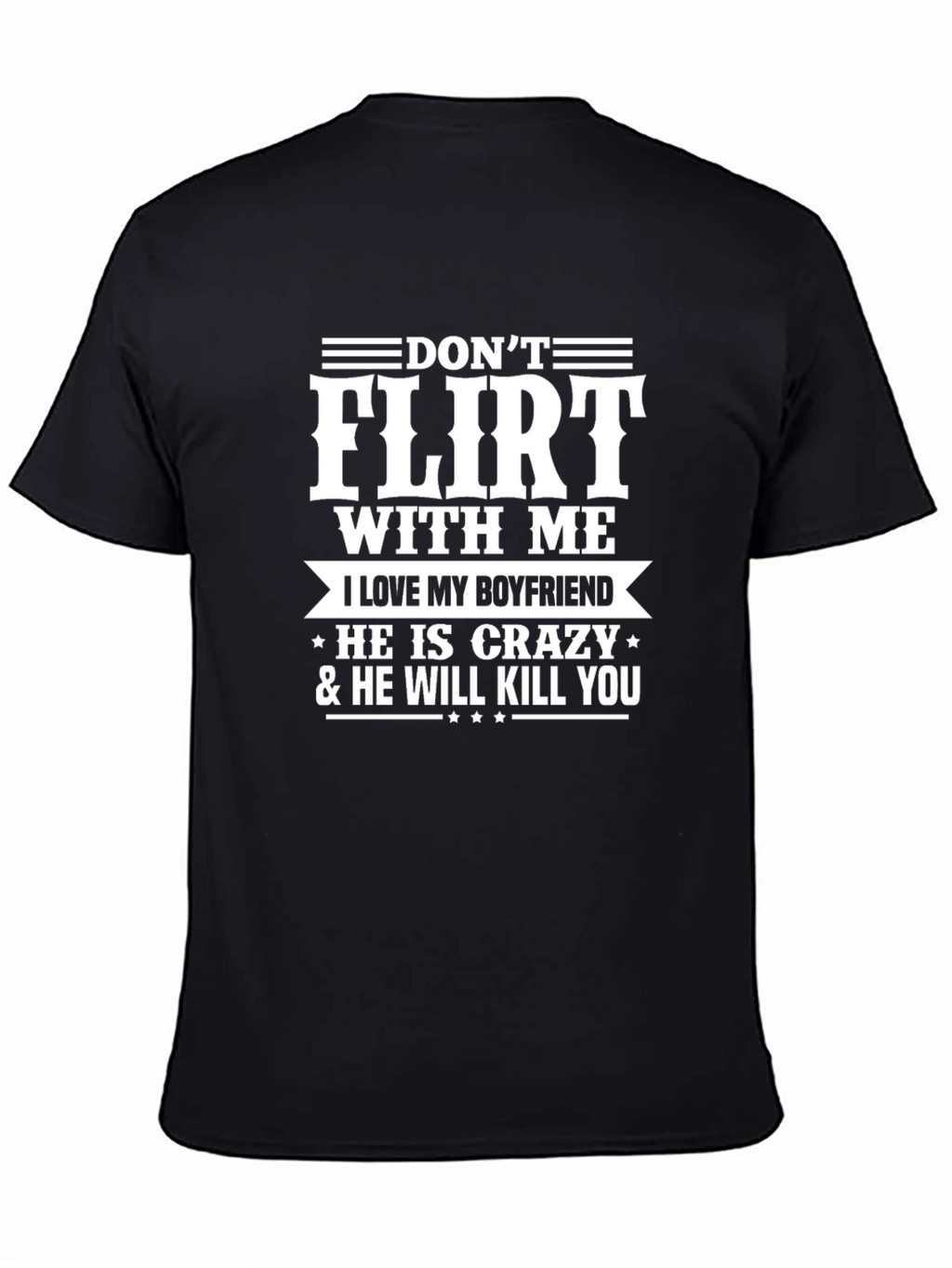 Dont Flirt With Me Boyfriend Tee