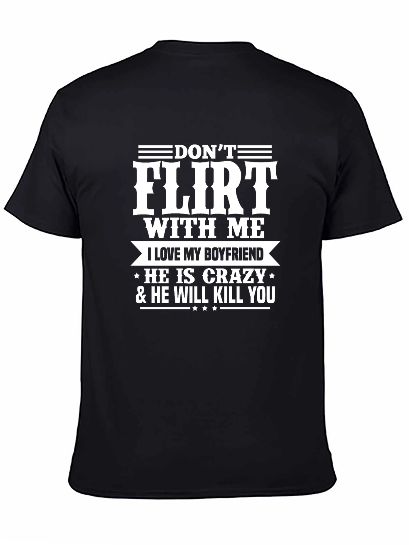 Dont Flirt With Me Boyfriend Tee