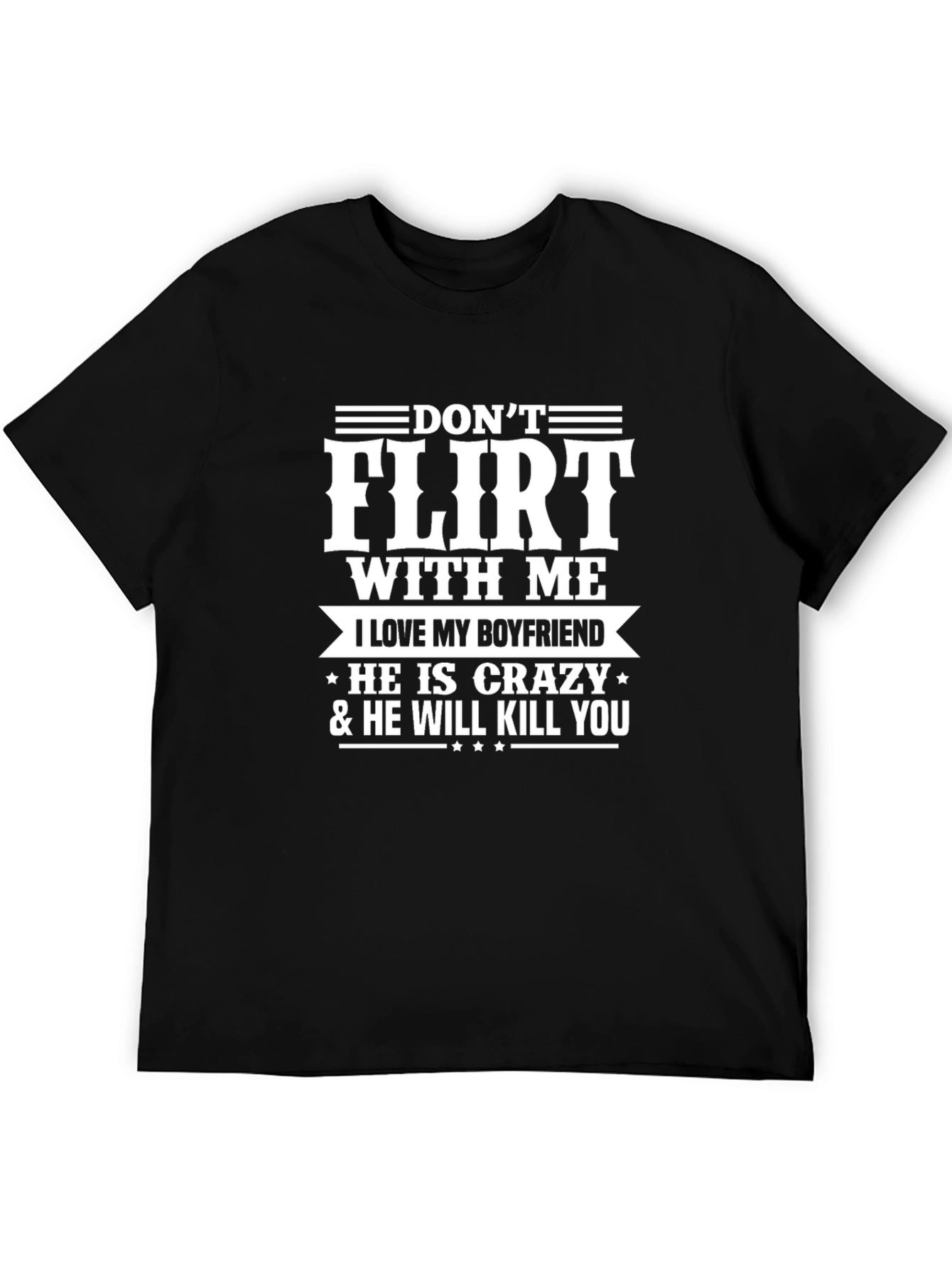 Dont Flirt With Me Boyfriend Tee