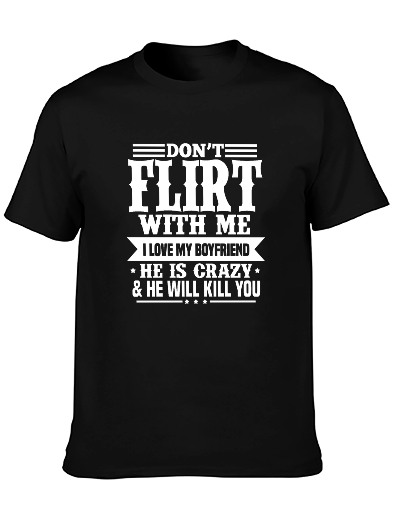 Dont Flirt With Me Boyfriend Tee