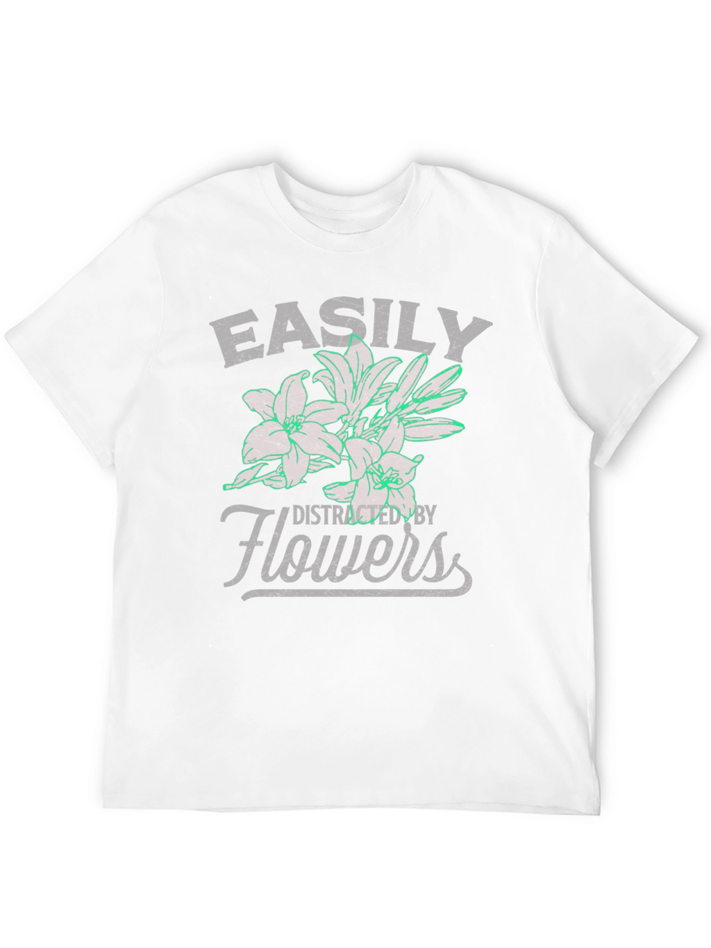 Easily Distracted By Flowers T-Shirt