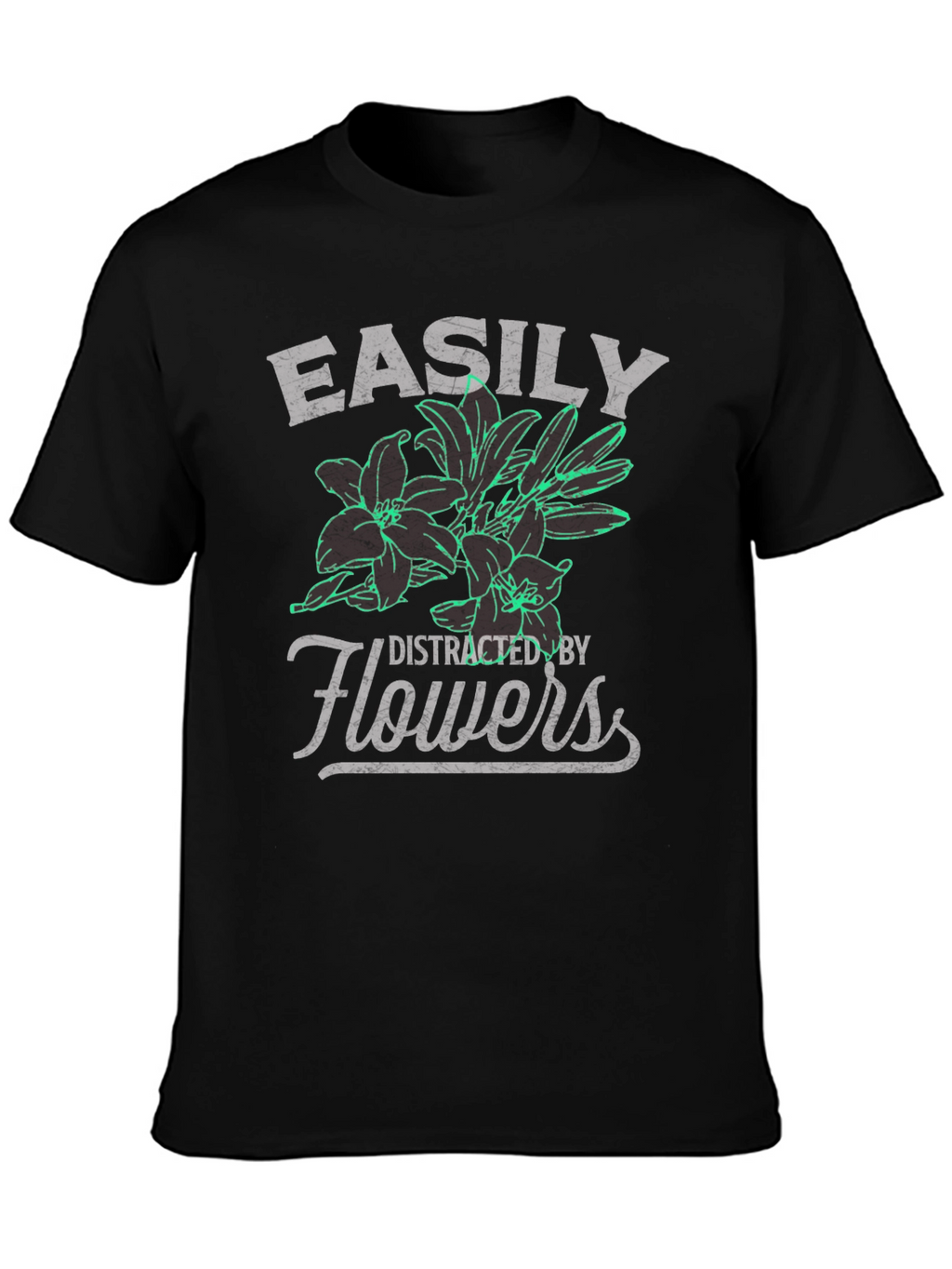 Easily Distracted By Flowers T-Shirt