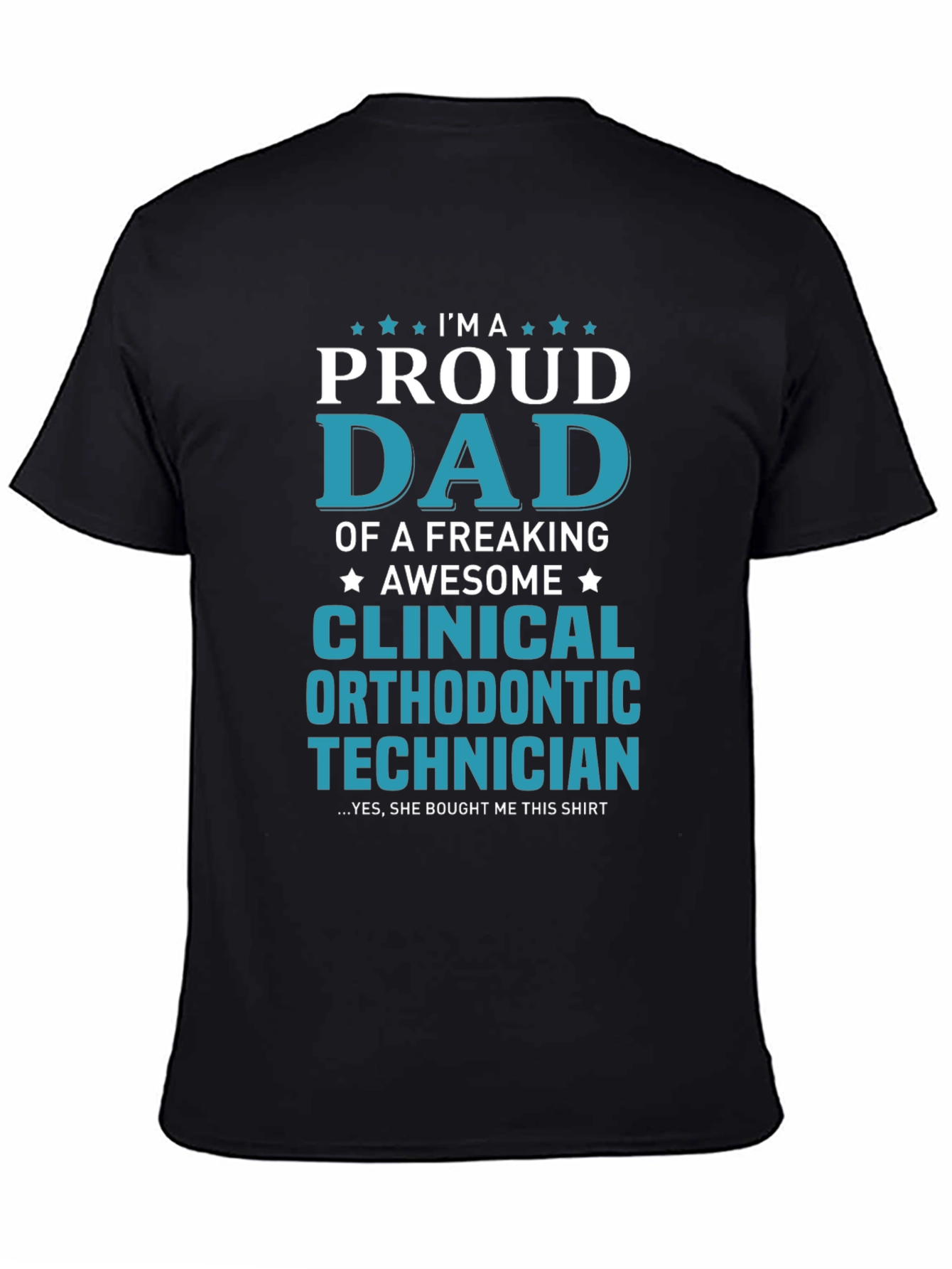 Proud Dad Clinical Orthodontic Technician Graphic Tee