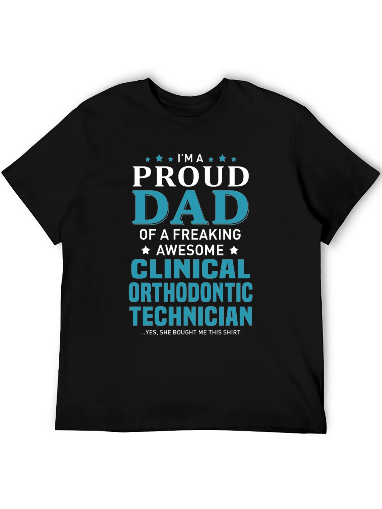 Proud Dad Clinical Orthodontic Technician Graphic Tee