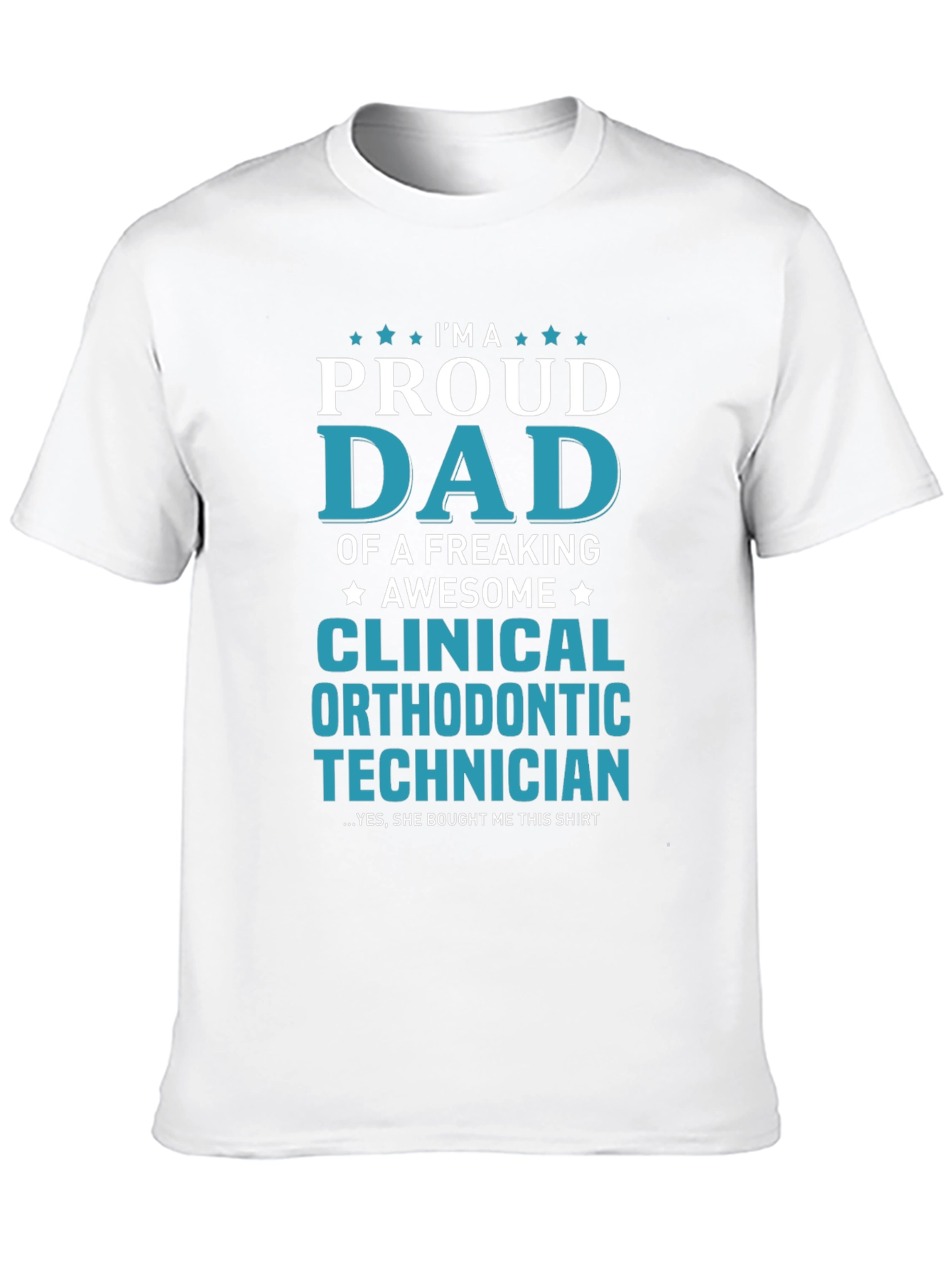 Proud Dad Clinical Orthodontic Technician Graphic Tee