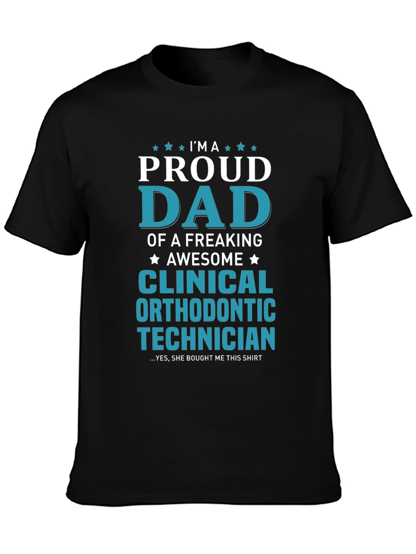 Proud Dad Clinical Orthodontic Technician Graphic Tee