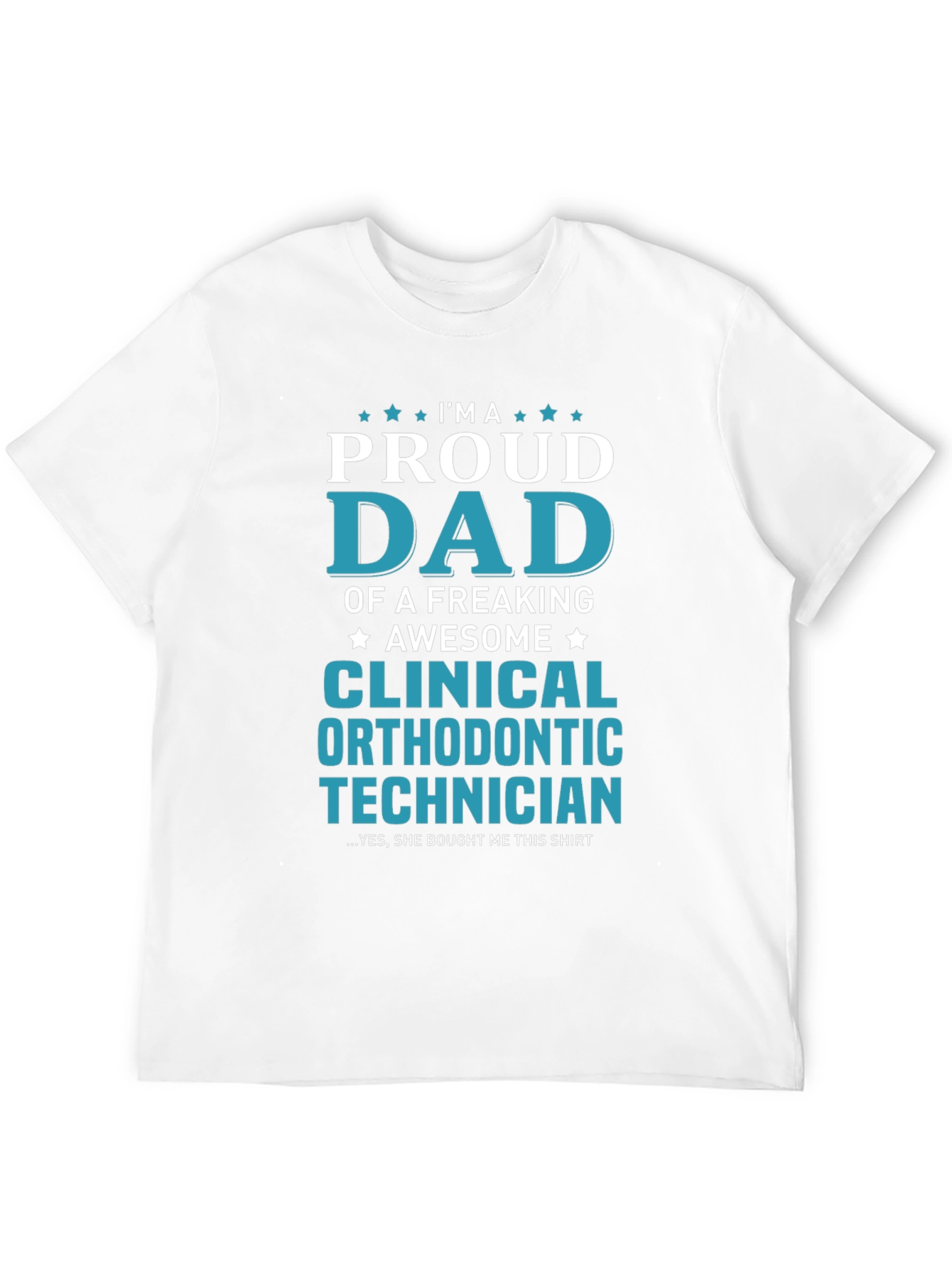 Proud Dad Clinical Orthodontic Technician Graphic Tee