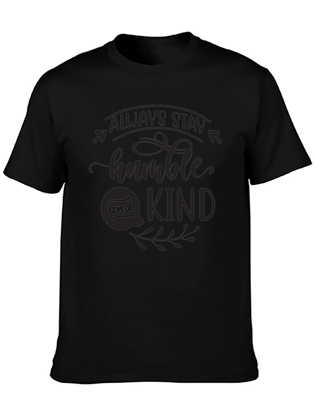 Always Stay Humble & Kind Black T-Shirt