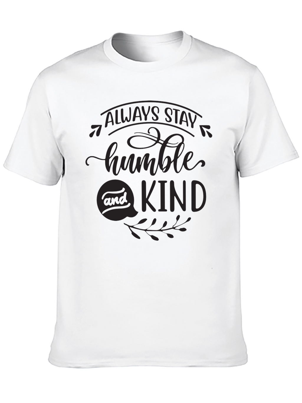 Always Stay Humble & Kind Black T-Shirt