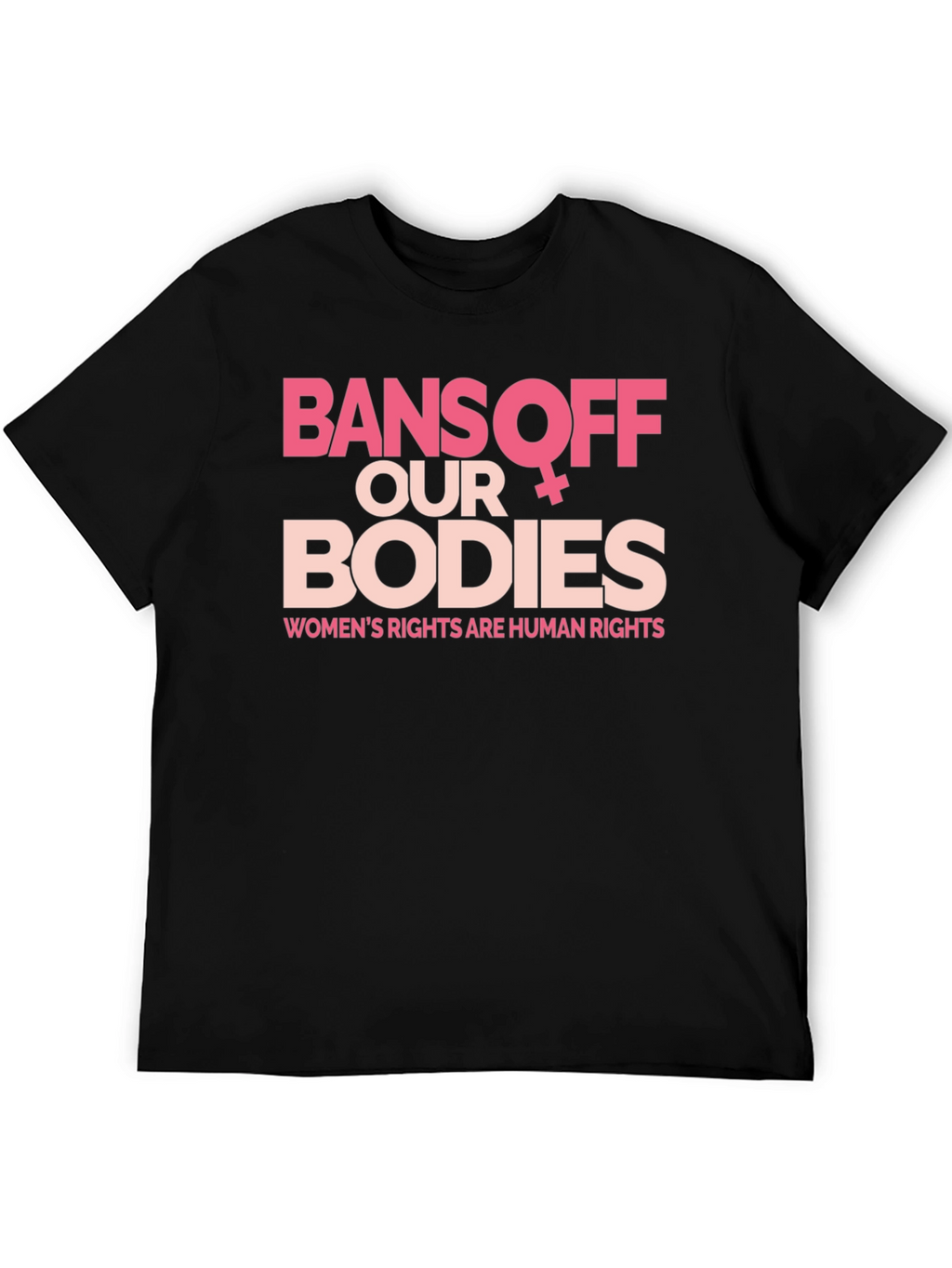 Bans Off Our Bodies Womens Rights T-Shirt