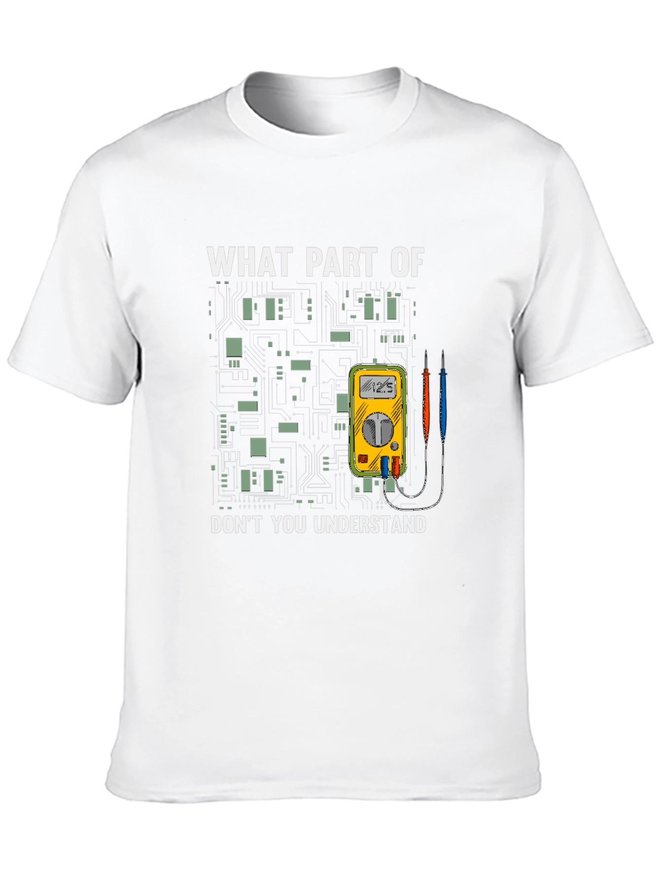 Electrician Humor T-Shirt - What Part Dont You Understand?