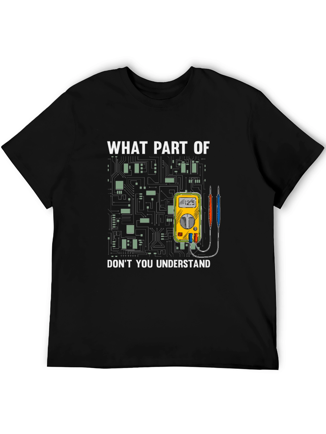 Electrician Humor T-Shirt - What Part Dont You Understand?