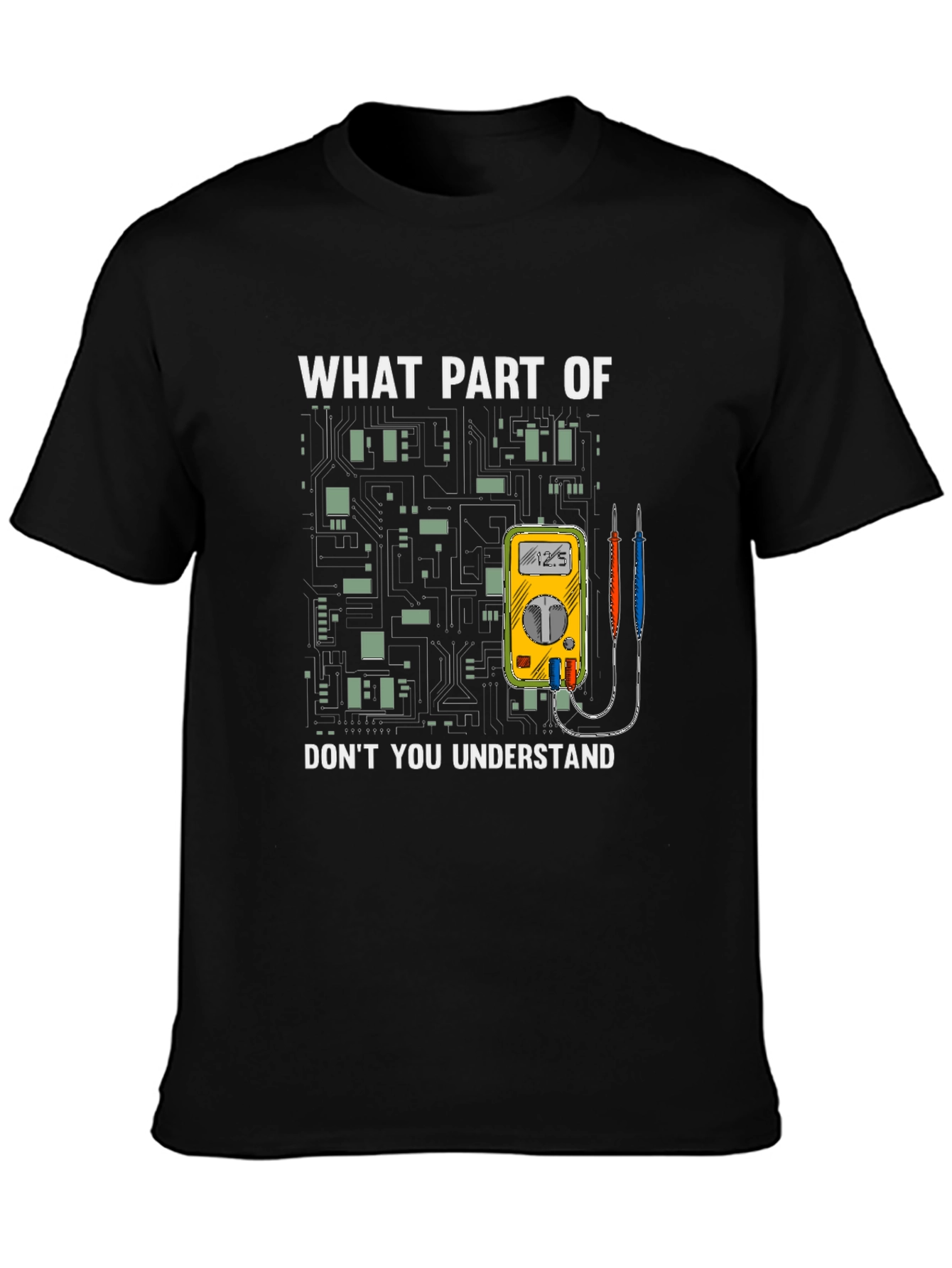 Electrician Humor T-Shirt - What Part Dont You Understand?