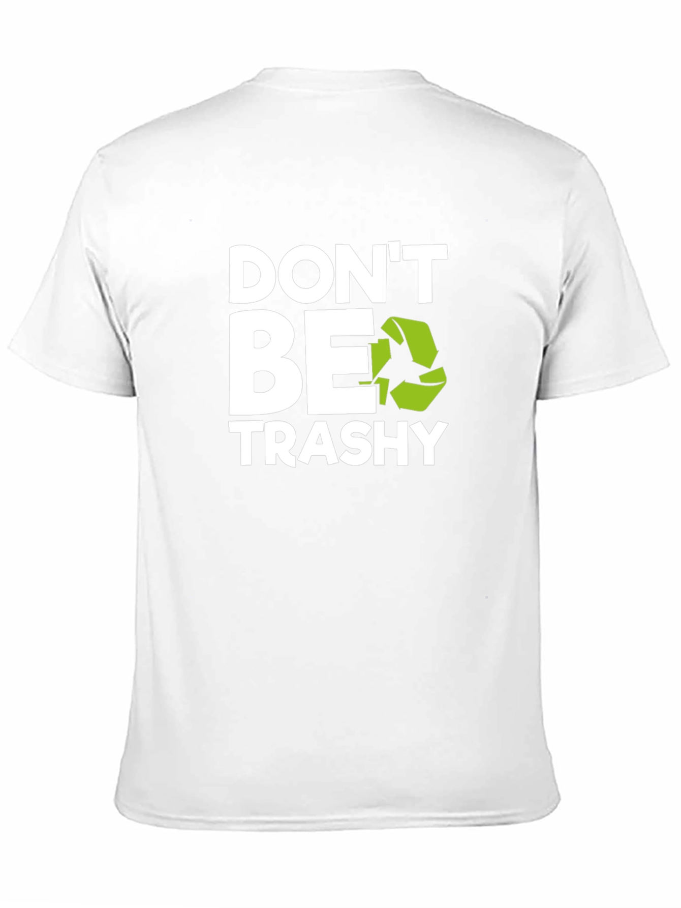 Dont Be Trashy Graphic Tee - Eco-Friendly Slogan