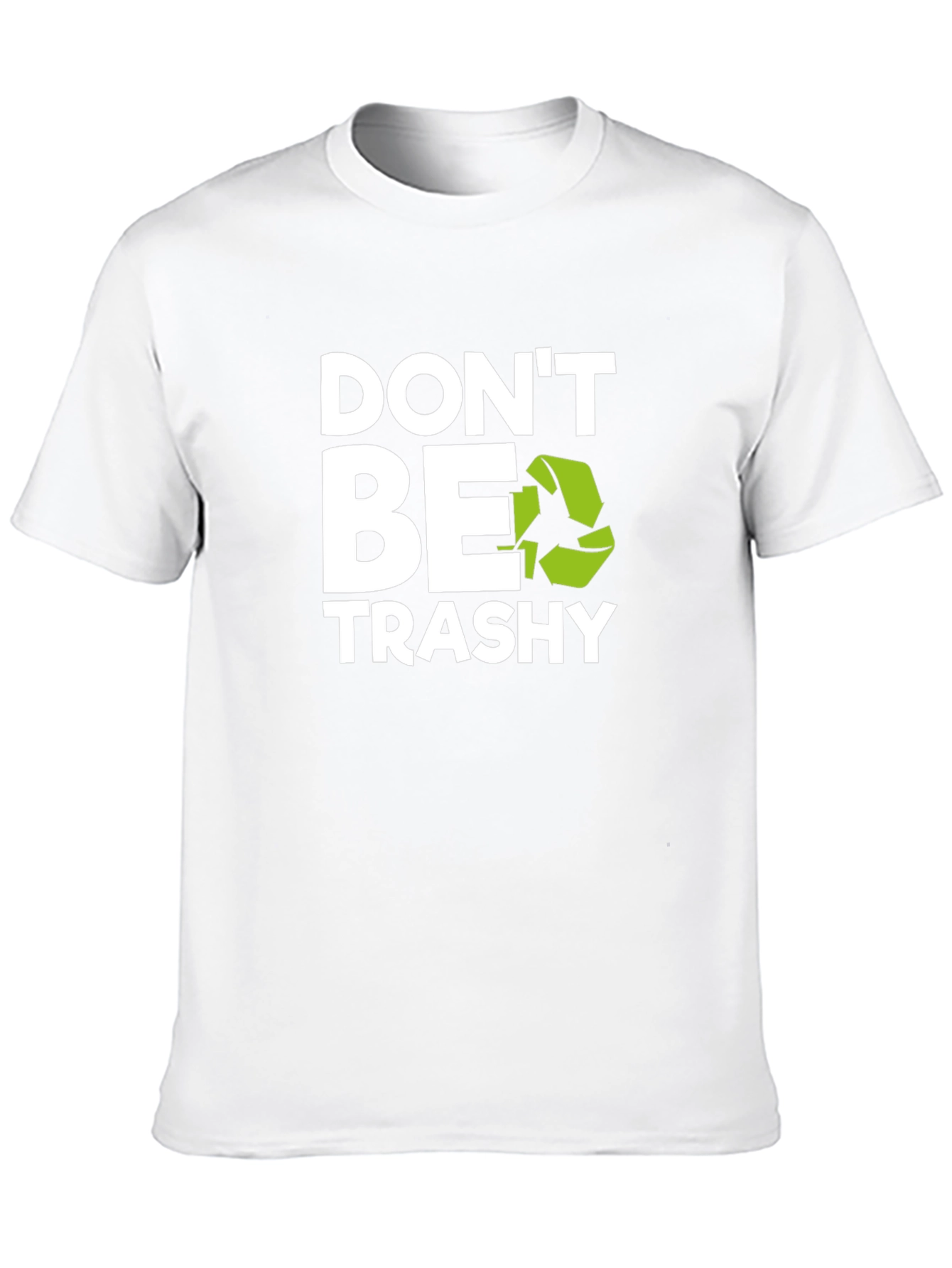 Dont Be Trashy Graphic Tee - Eco-Friendly Slogan