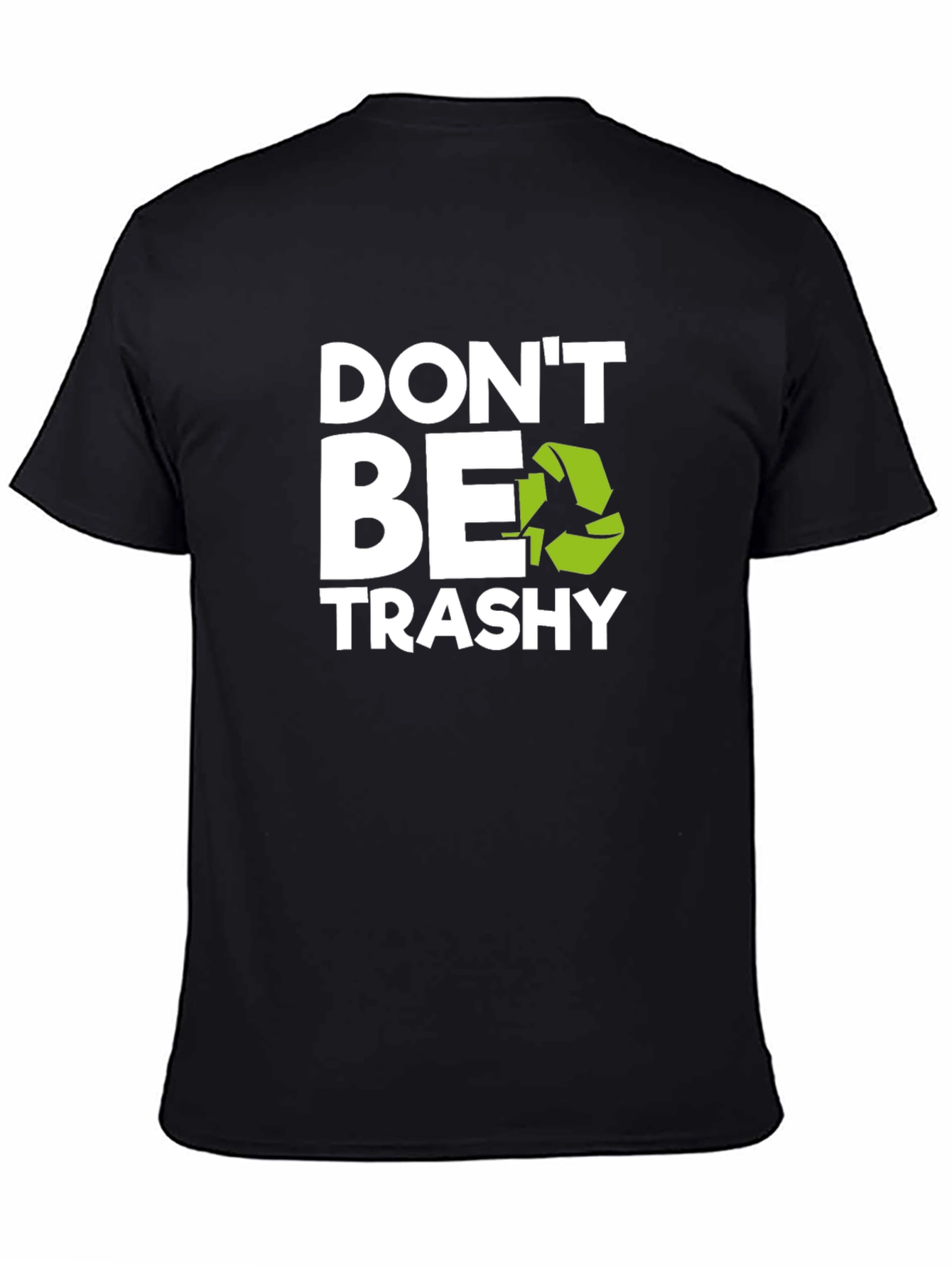 Dont Be Trashy Graphic Tee - Eco-Friendly Slogan