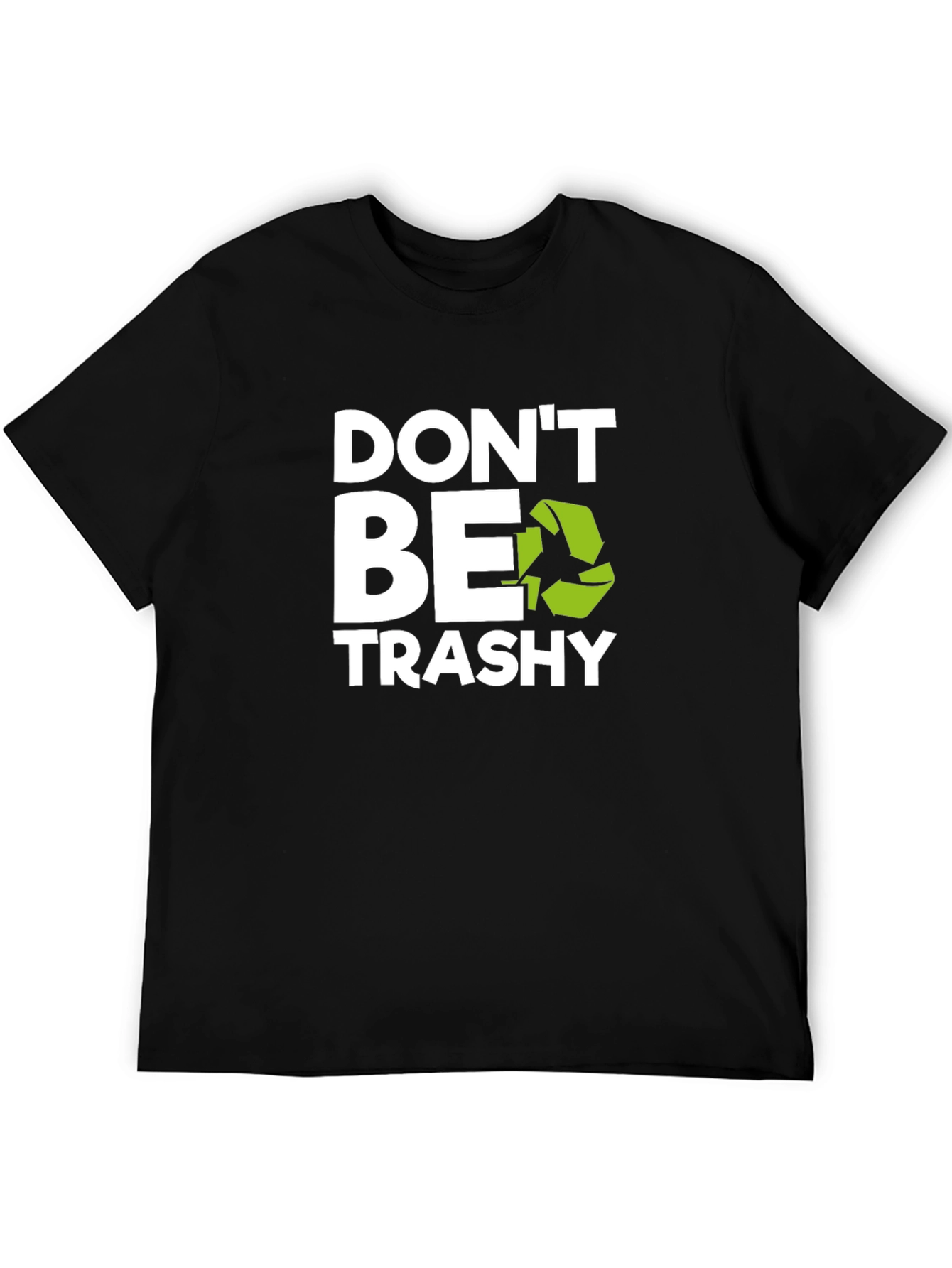 Dont Be Trashy Graphic Tee - Eco-Friendly Slogan