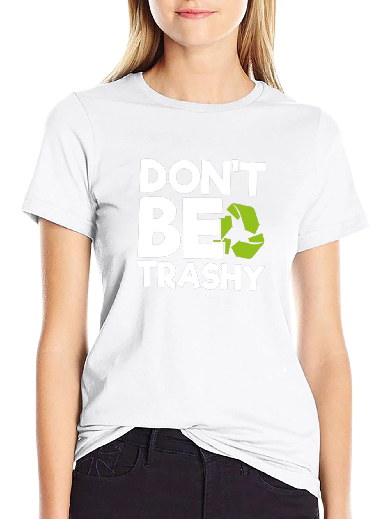 Dont Be Trashy Graphic Tee - Eco-Friendly Slogan