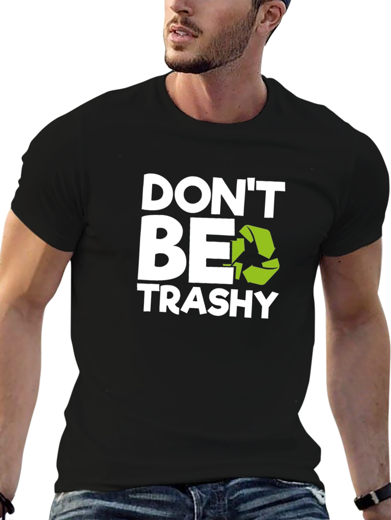 Dont Be Trashy Graphic Tee - Eco-Friendly Slogan