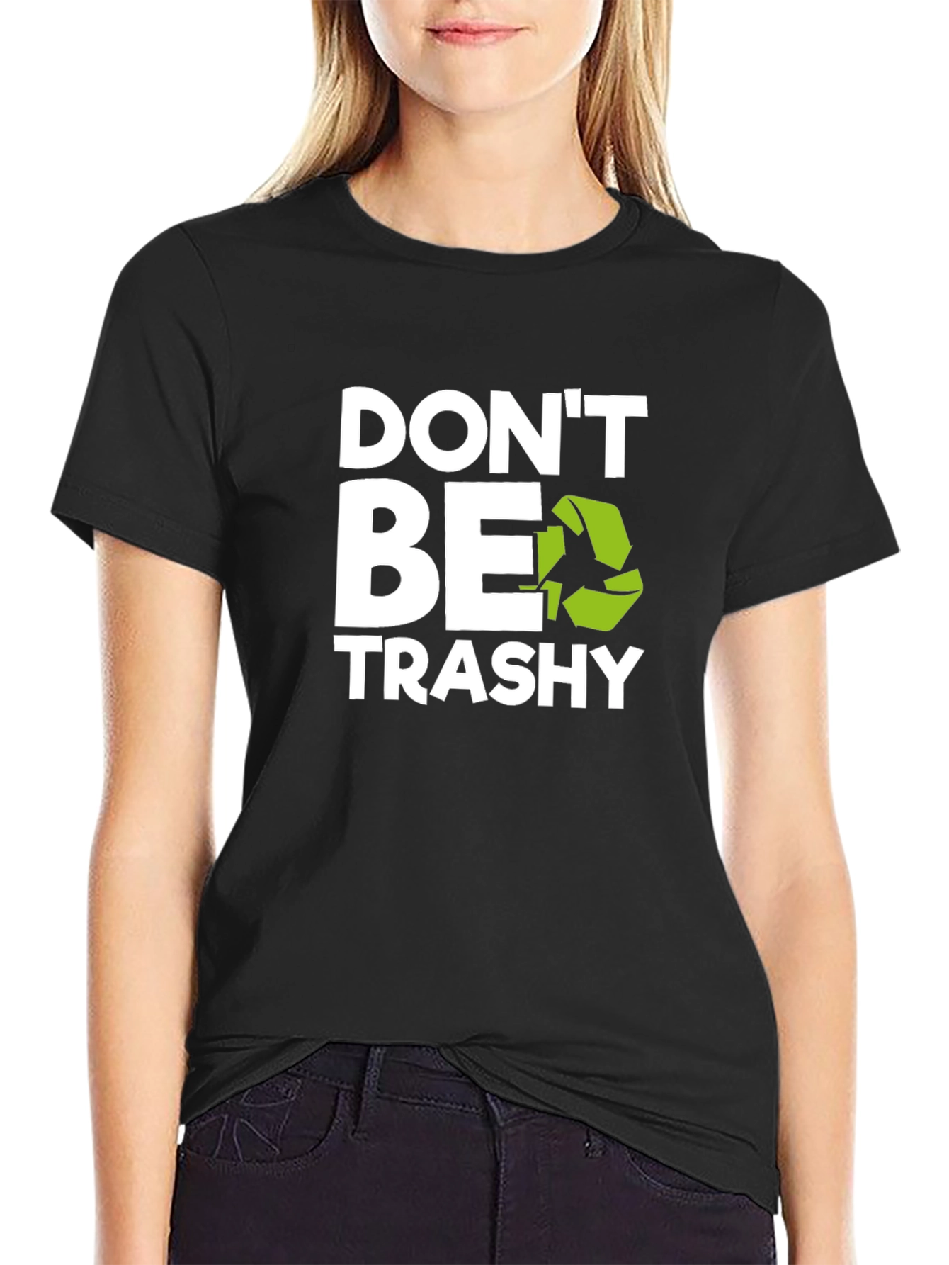 Dont Be Trashy Graphic Tee - Eco-Friendly Slogan