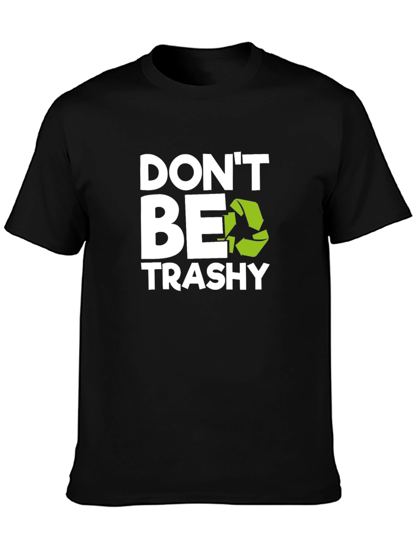 Dont Be Trashy Graphic Tee - Eco-Friendly Slogan