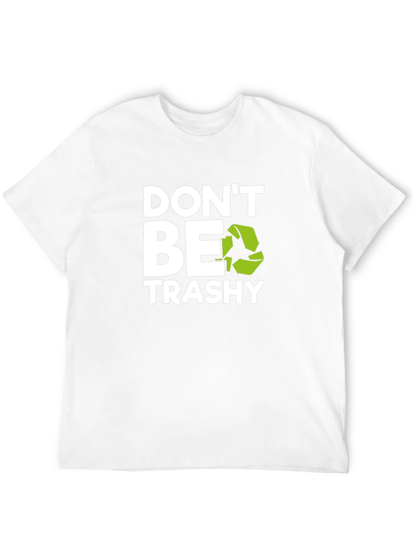 Dont Be Trashy Graphic Tee - Eco-Friendly Slogan