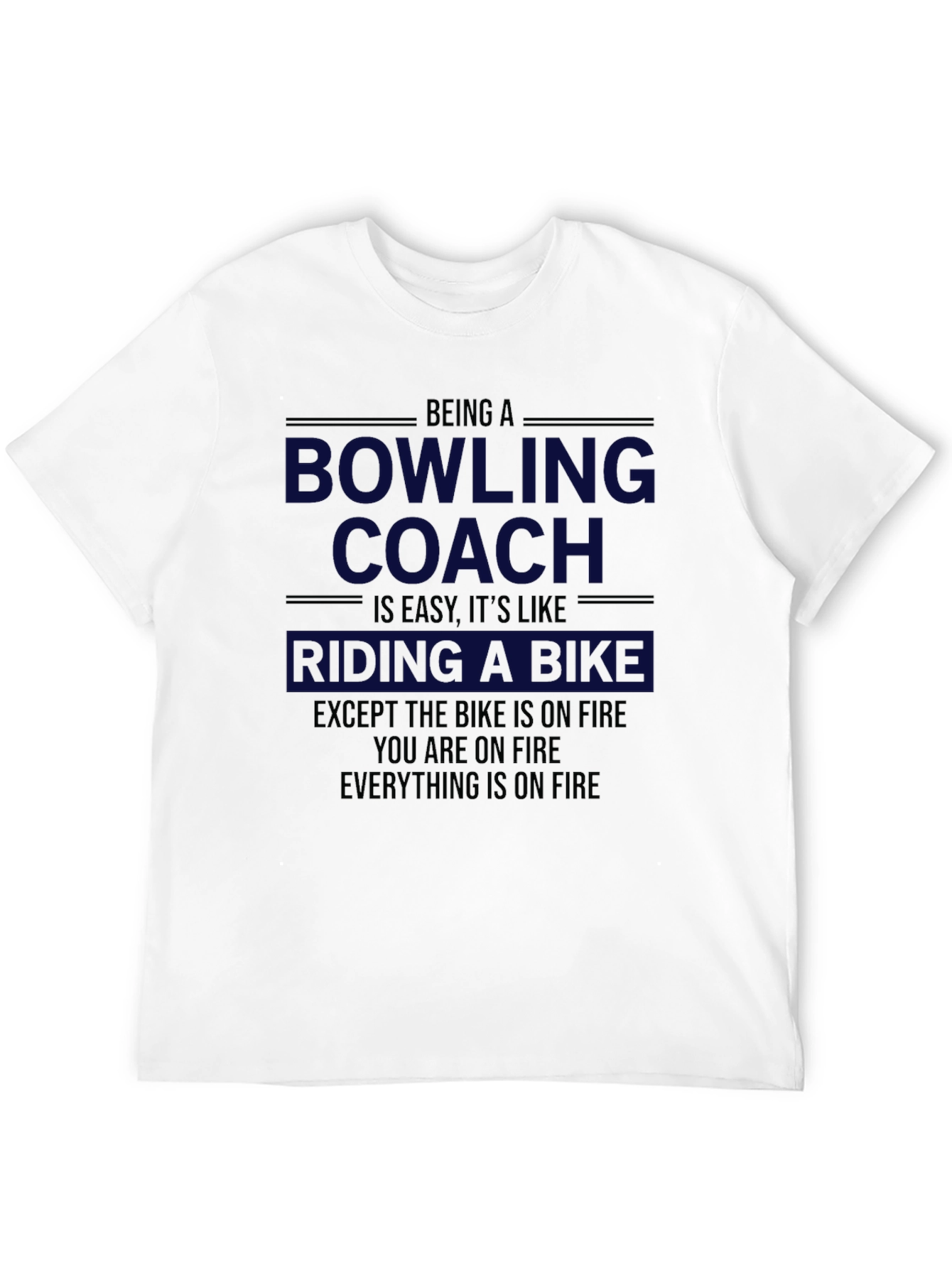 Bowling Coach T-Shirt - Riding a Bike on Fire!
