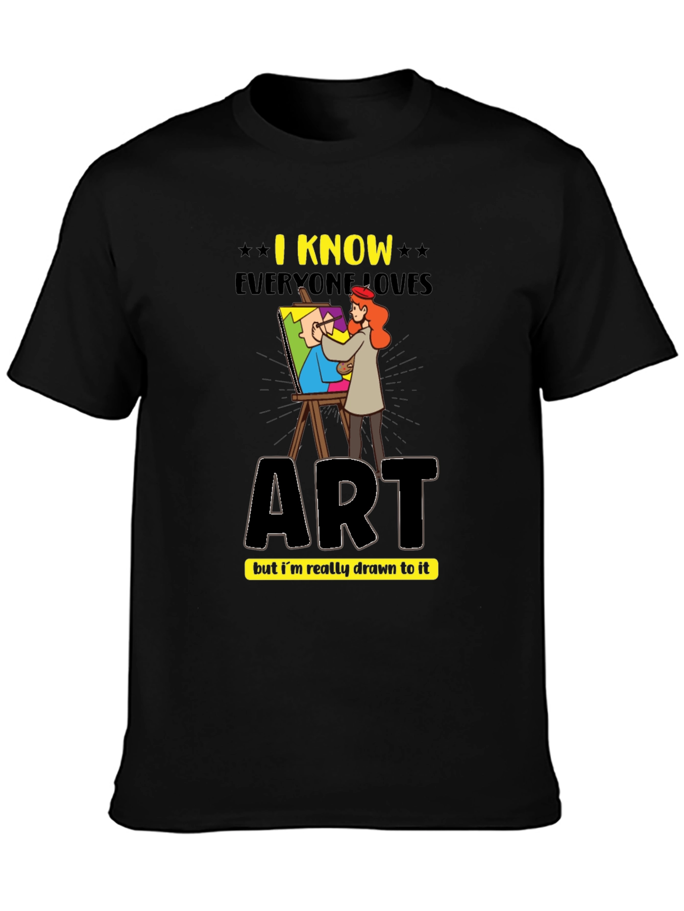 Art Lovers T-Shirt - I Know Everyone Loves Art