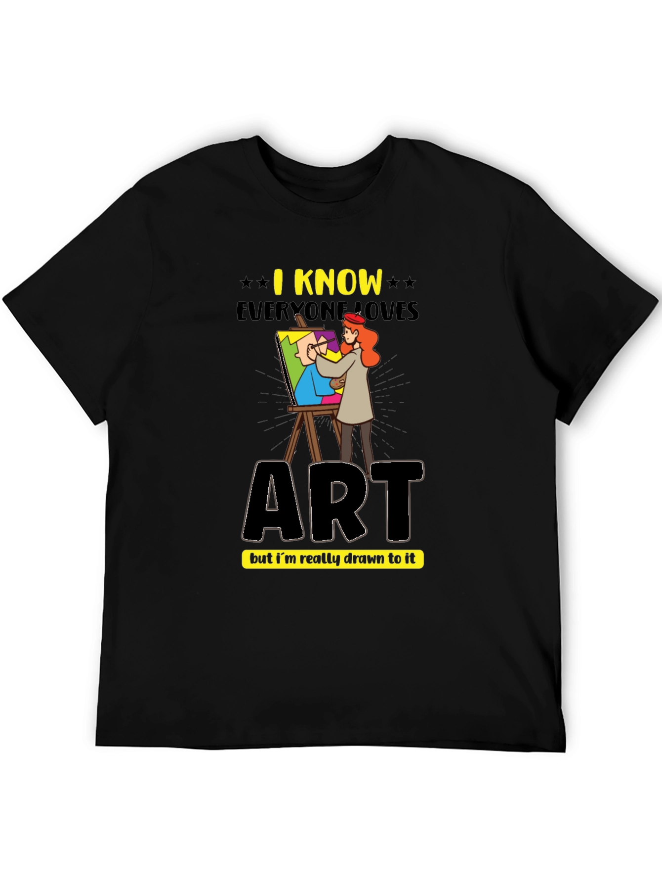 Art Lovers T-Shirt - I Know Everyone Loves Art