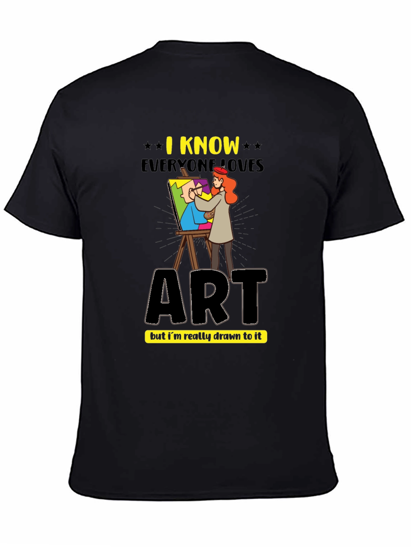 Art Lovers T-Shirt - I Know Everyone Loves Art