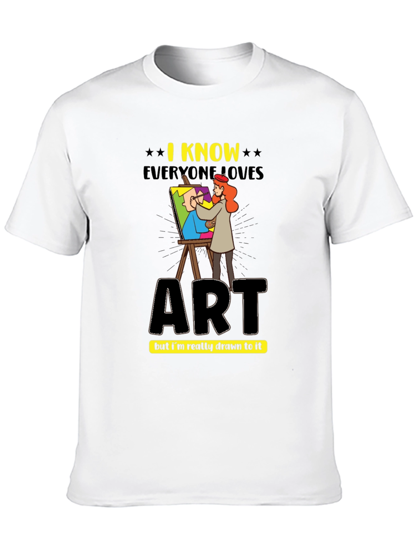 Art Lovers T-Shirt - I Know Everyone Loves Art