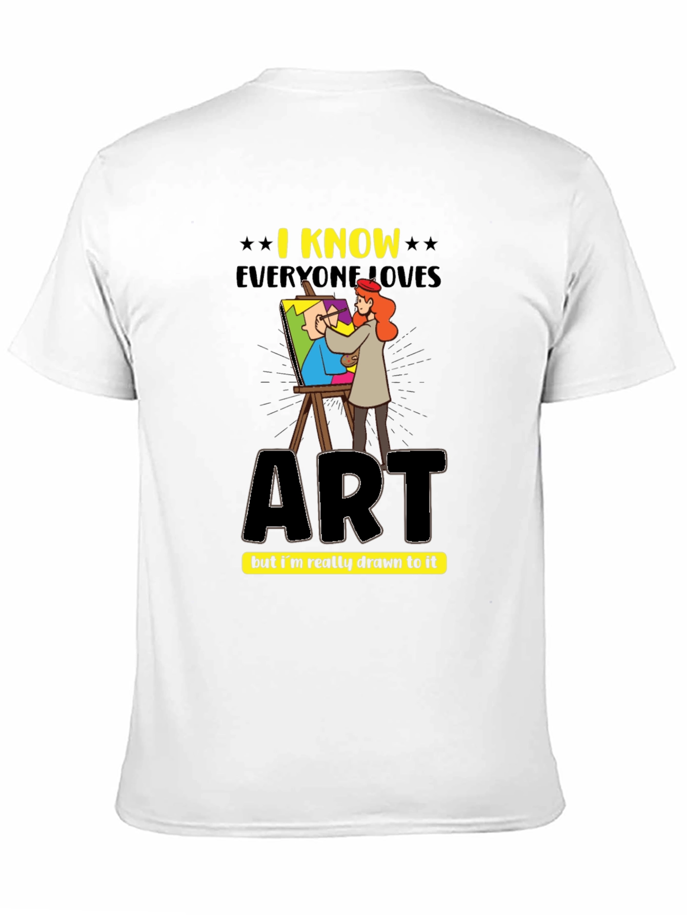 Art Lovers T-Shirt - I Know Everyone Loves Art
