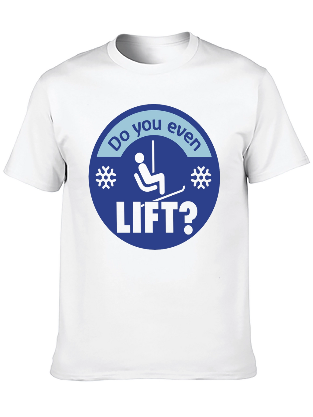Do You Even Lift? Skiing T-Shirt