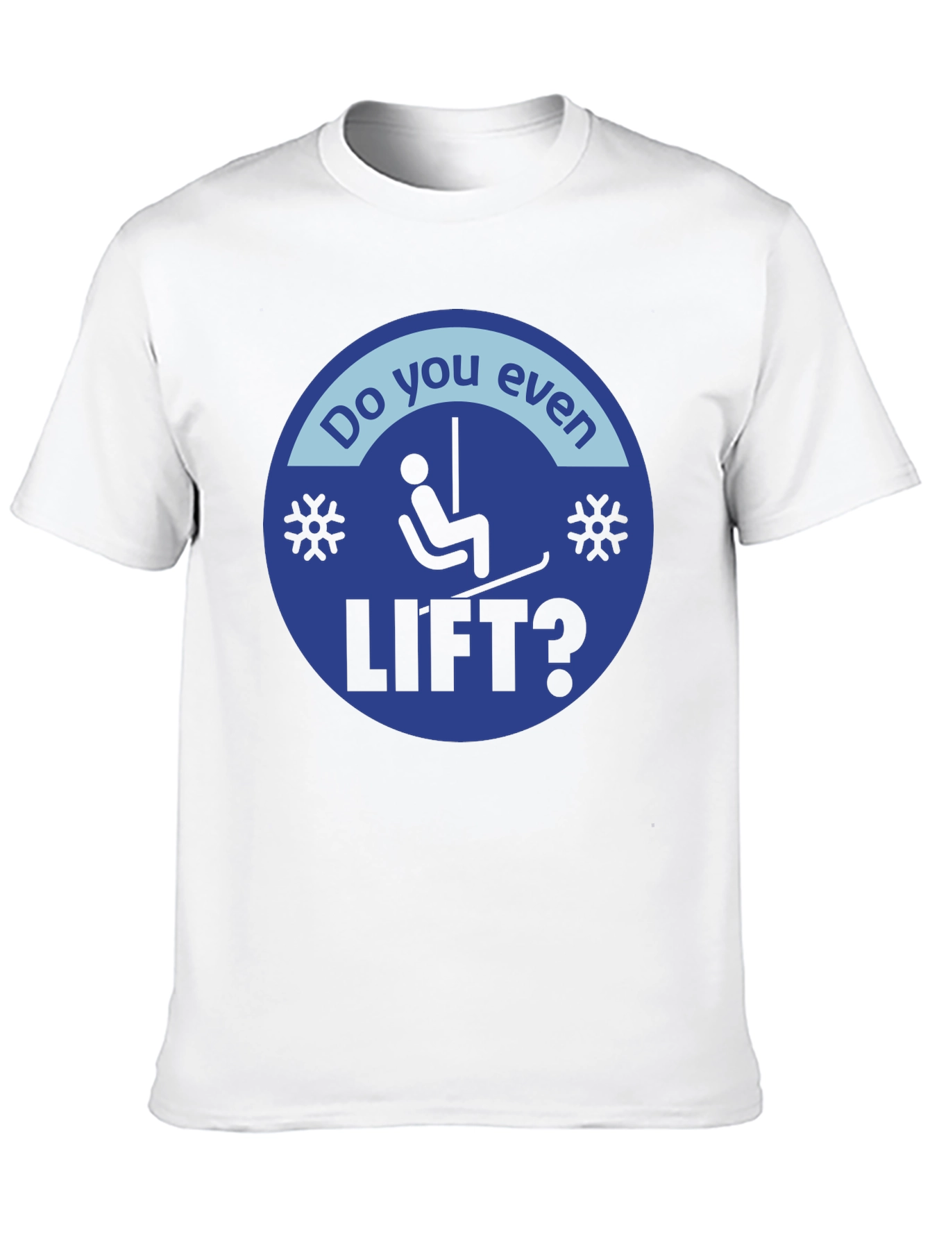 Do You Even Lift? Skiing T-Shirt