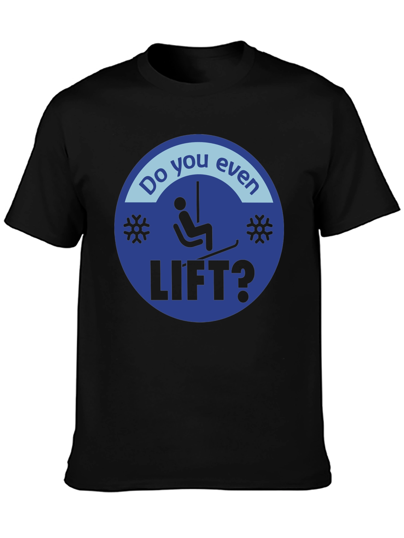 Do You Even Lift? Skiing T-Shirt