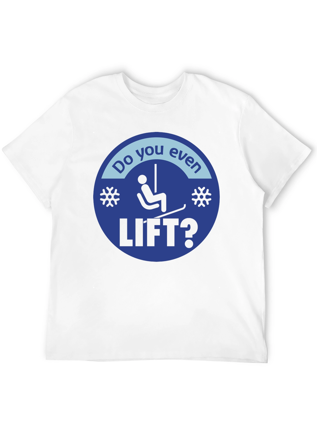 Do You Even Lift? Skiing T-Shirt