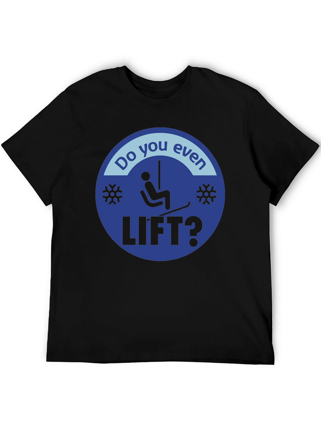 Do You Even Lift? Skiing T-Shirt